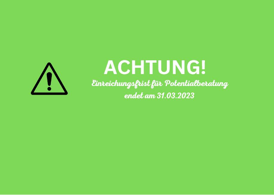 Featured image for “ACHTUNG: Einreichungsfrist für Potentialberatung endet am 31.03.2023!”